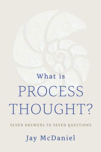 What Is Process Thought?: Seven Answers to Seven Questions