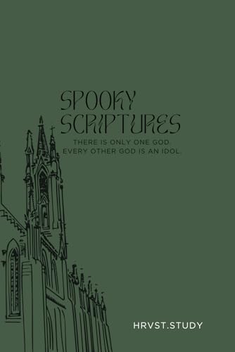 Spooky Scriptures: There is only one God, every other god is an idol. von Independently published