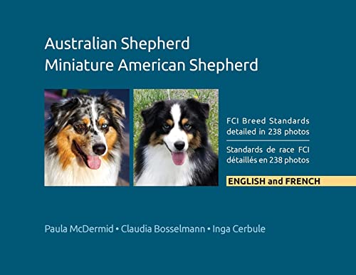 Australian Shepherd, Miniature American Shepherd: FCI Breed Standards detailed in 238 photos, English and French Australian Shepherd, Miniature American Shepherd: FCI Breed Standards detailed in 238 photos, English and French