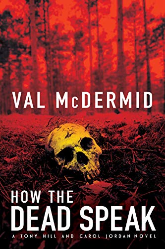 How the Dead Speak: A Tony Hill and Carol Jordan Thriller (Tony Hill, 5, Band 5)
