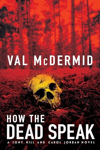 How the Dead Speak: A Tony Hill and Carol Jordan Thriller (Tony Hill and Carol Jordan Thrillers, Band 5)