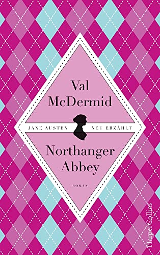 Jane Austens Northanger Abbey: Roman. Jane Austen neu erzählt Jane Austens Northanger Abbey: Roman. Jane Austen neu erzählt von HarperCollins