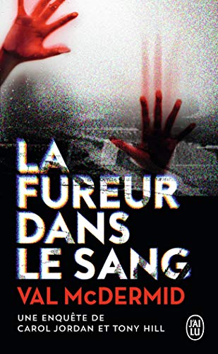 La fureur dans le sang: Une enquête de Carol Jordan et Tony Hill La fureur dans le sang: Une enquête de Carol Jordan et Tony Hill von J'AI LU