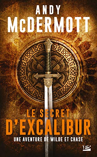 Une aventure de Wilde et Chase, T3 : Le Secret d'Excalibur Une aventure de Wilde et Chase, T3 : Le Secret d'Excalibur