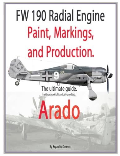 FW 190 Radial Engine Paint, Markings, and Production Arado: Arado von Independent Publisher