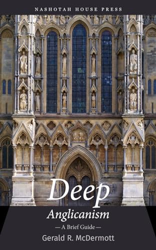 Deep Anglicanism: A Brief Guide
