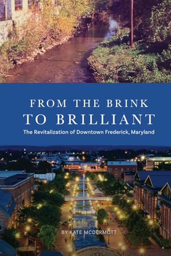 From the Brink to Brilliant: The Revitalization of Downtown Frederick, Maryland von Independently published