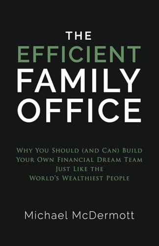The Efficient Family Office: Why You Should (and Can) Build Your Own Financial Dream Team Like the World’s Wealthiest Families von Ethos Collective