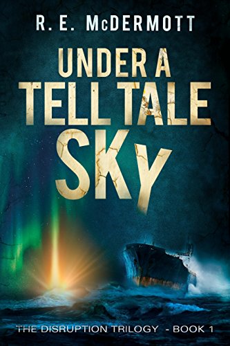 Under a Tell-Tale Sky: Disruption - Book 1 (Disruption Trilogy, Band 1) von R.E. McDermott