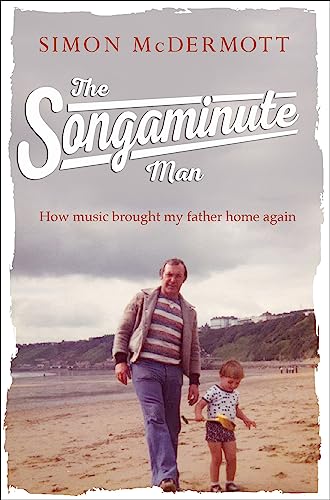 The Songaminute Man: How music brought my father home again