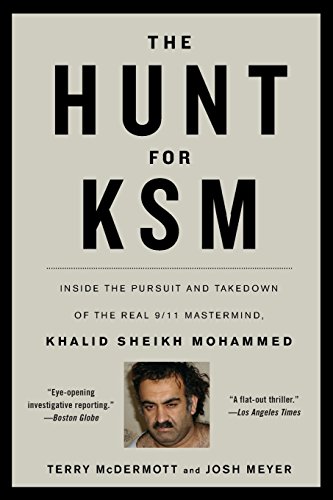 The Hunt for KSM: Inside the Pursuit and Takedown of the Real 9/11 Mastermind, Khalid Sheikh Mohammed