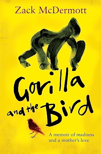 Gorilla and the Bird: A memoir of madness and a mother's love