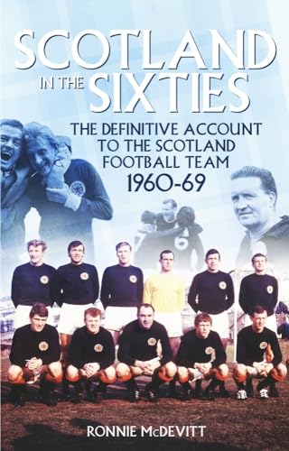 Scotland in the 60s: The Definitive Account of the Scottish National Football Side During the 1960s von Pitch Publishing Ltd