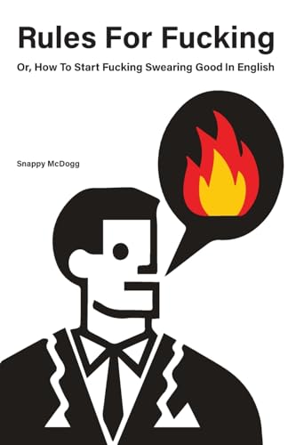 Rules for Fucking: Or How to Start Fucking Swearing Good in English
