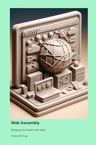 Web Assembly: Bringing the Heat to the Web von Technical Press Cintech