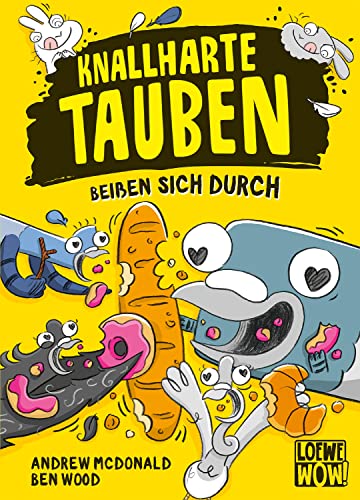 Knallharte Tauben beißen sich durch (Band 6): Die nächsten spannenden Kriminalfälle mit der Tauben-Gang warten auf dich! Lustige Kinderbuchreihe ab 8 Jahren - Wow! Das will ich lesen! von LOEWE