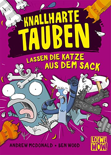 Knallharte Tauben lassen die Katze aus dem Sack (Band 5): Löse spannende Kriminalfälle mit der Tauben-Gang - Lustige Kinderbuchreihe ab 8 Jahren - Wow! Das will ich lesen. (Loewe Wow!, Band 5) von LOEWE