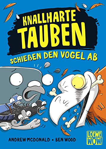 Knallharte Tauben schießen den Vogel ab (Band 3): Kinderbuch ab 8 Jahre - Präsentiert von Loewe Wow! - Wenn Lesen WOW! macht von LOEWE