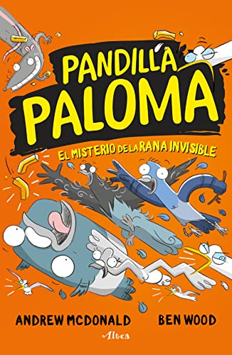 Pandilla Paloma/ Real Pigeons 4: El Misterio De La Rana Invisible/ Real Pigeons Splash Back (Real Pigeons/ Pandilla Paloma)