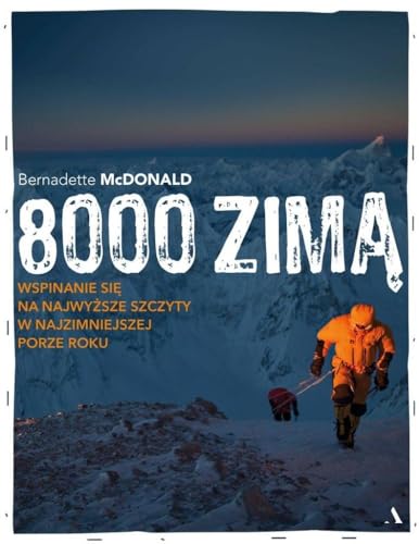 8000 zimą: Wspinanie się na najwyższe szczyty w najzimniejszej porze roku von Agora