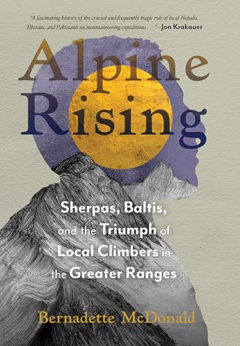 Alpine Rising: Sherpas, Baltis, and the Triumph of Local Climbers in the Greater Ranges von Mountaineers Books