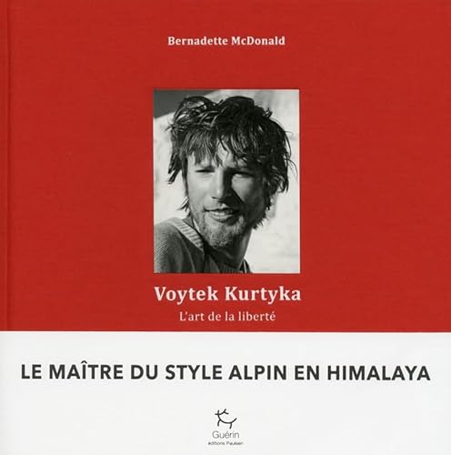 Voytek Kurtyka - L'Art de la liberté von PAULSEN