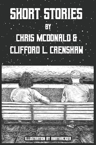 Short Stories by Chris McDonald and Clifford L. Crenshaw von Bookbaby