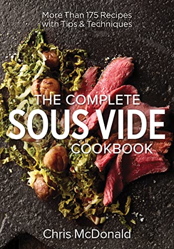 The Complete Sous Vide Cookbook: More Than 175 Recipes With Tips & Techniques von Robert Rose