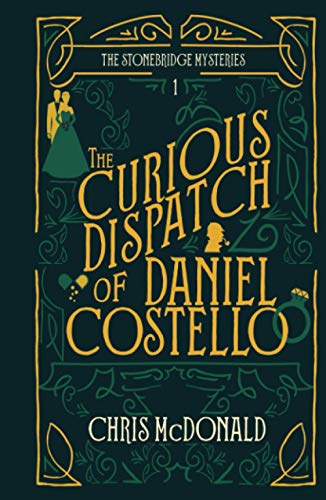 The Curious Dispatch of Daniel Costello: A modern cosy mystery with a classic crime feel (The Stonebridge Mysteries, Band 1)