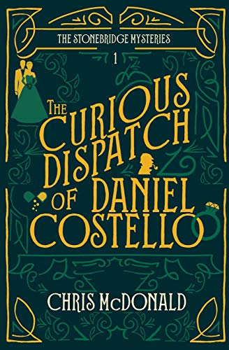 The Curious Dispatch of Daniel Costello: A modern cosy mystery with a classic crime feel (The Stonebridge Mysteries, Band 1) von Red Dog Press