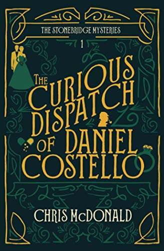 The Curious Dispatch of Daniel Costello: A modern cosy mystery with a classic crime feel (The Stonebridge Mysteries, Band 1)