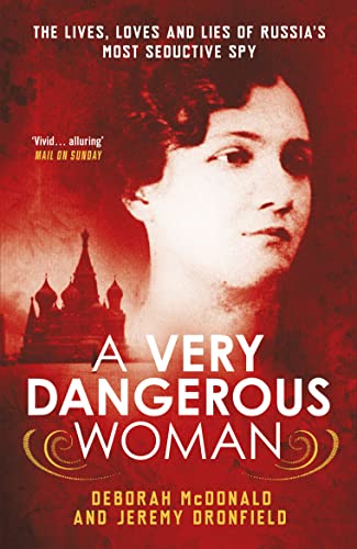 A Very Dangerous Woman: The Lives, Loves and Lies of Russia's Most Seductive Spy von ONEWorld Publications