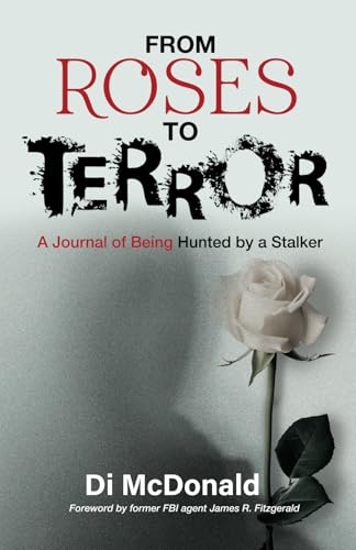 From Roses to Terror: A Journal of Being Hunted by a Stalker von Grammar Factory Publishing
