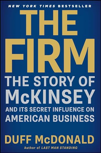 The Firm: The Story of McKinsey and Its Secret Influence on American Business von Simon & Schuster