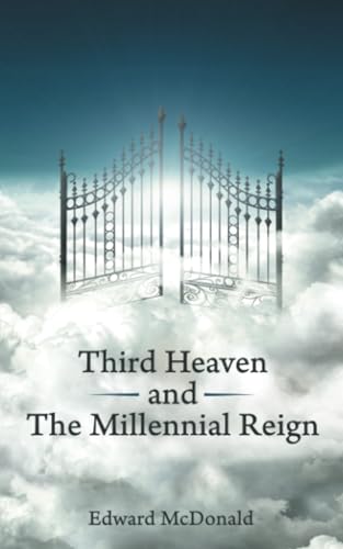 Third Heaven and The Millennial Reign von WestBow Press