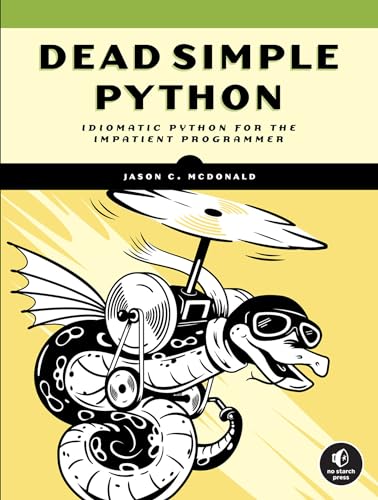 Dead Simple Python: Idiomatic Python for the Impatient Programmer von No Starch Press