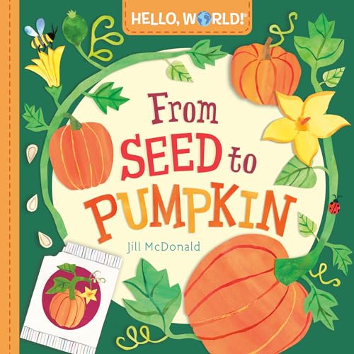 Hello, World! From Seed to Pumpkin Hello, World! From Seed to Pumpkin von Random House LLC US