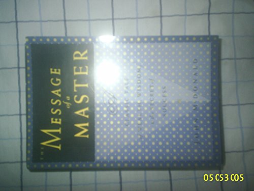 The Message of a Master: A Classic Tale of Wealth, Wisdom, & the Secret of Success