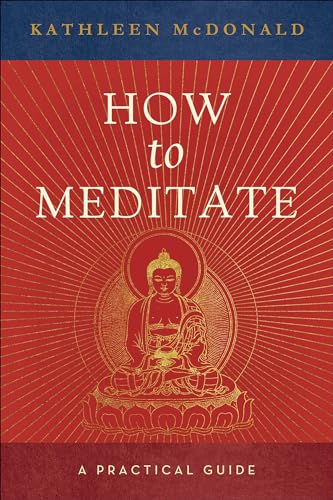 How to Meditate: A Practical Guide