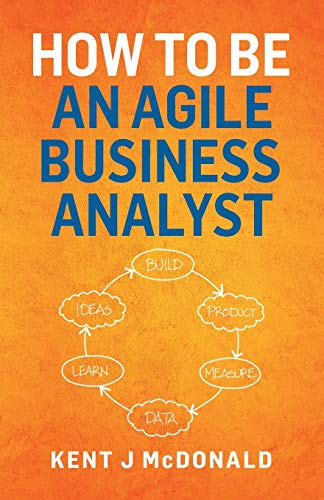 How To Be An Agile Business Analyst von Indy Pub