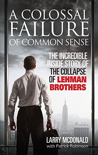 A Colossal Failure of Common Sense: The Incredible Inside Story of the Collapse of Lehman Brothers von Ebury Press