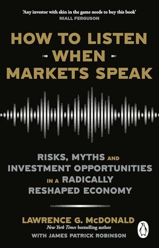 How to Listen When Markets Speak: Risks, Myths and Investment Opportunities in a Radically Reshaped Economy von Penguin