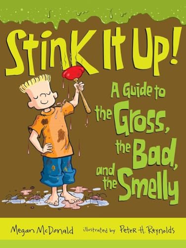 Stink It Up!: A Guide to the Gross, the Bad, and the Smelly Stink It Up!: A Guide to the Gross, the Bad, and the Smelly