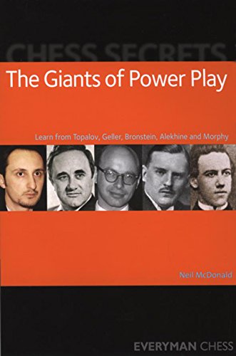 Chess Secrets: The Giants of Power Play: Learn from Topalov, Geller, Bronstein, Alekhine and Morphy