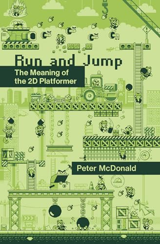 Run and Jump: The Meaning of the 2D Platformer (Playful Thinking) von The MIT Press