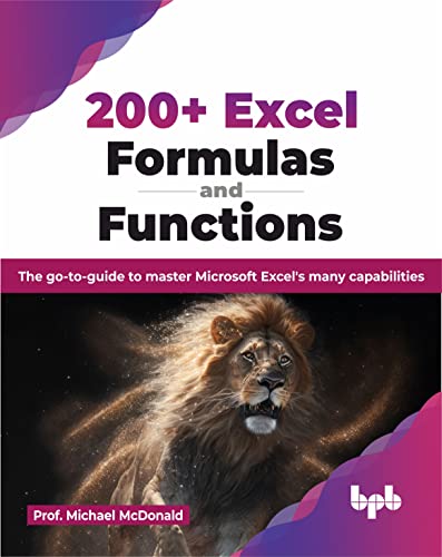200+ Excel Formulas and Functions: The go-to-guide to master Microsoft Excel's many capabilities (English Edition) von BPB Publications