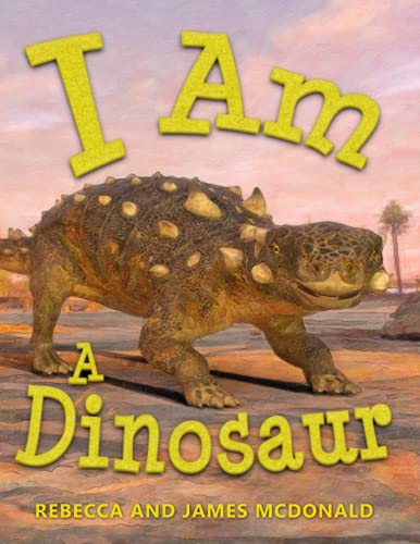 I Am A Dinosaur: A Dinosaur Book for Kids (I Am Learning: Educational Series for Kids)