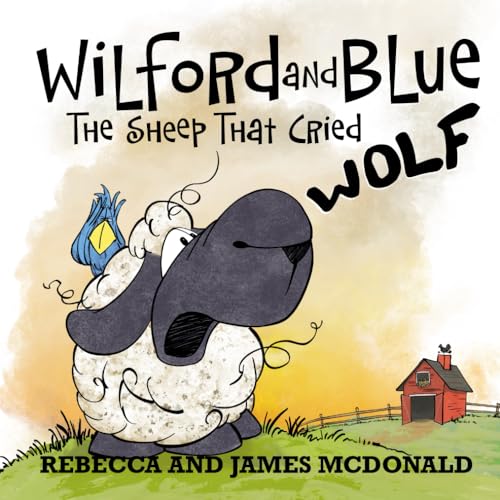 Wilford and Blue, The Sheep That Cried Wolf: A Farmyard Fable About Telling the Truth (Wilford and Blue, Life on the Farm, Band 8) von House of Lore Publishing