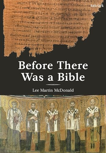 Before There Was a Bible: Authorities in Early Christianity Before There Was a Bible: Authorities in Early Christianity von T&T Clark