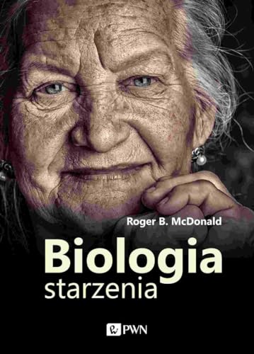 Biologia starzenia von Wydawnictwo Naukowe PWN